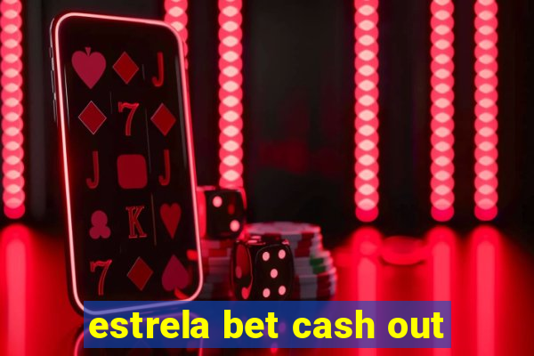 estrela bet cash out